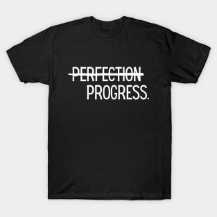 Perfection Progress. T-Shirt